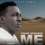 Music: Download Frank Edwards – Me