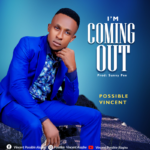 Music: Possible Vincent – I’m Coming Out