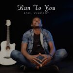 Music: Download ‘Run To You’ – Joel Vincent (Audio/Video)