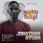 Music: Download Joeflames – Mighty Things | @joeflame9