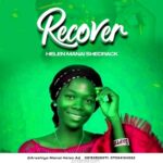 Music: Download “Recover” – Helen Manai Shedrack
