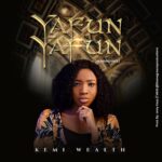 Music: Kemi Wealth – Yafun Yafun