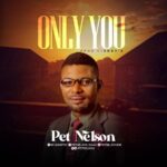 Music: Pet Nelson – Only You