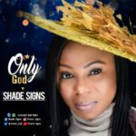Music: Shade Signs – Only God | @shade_leji