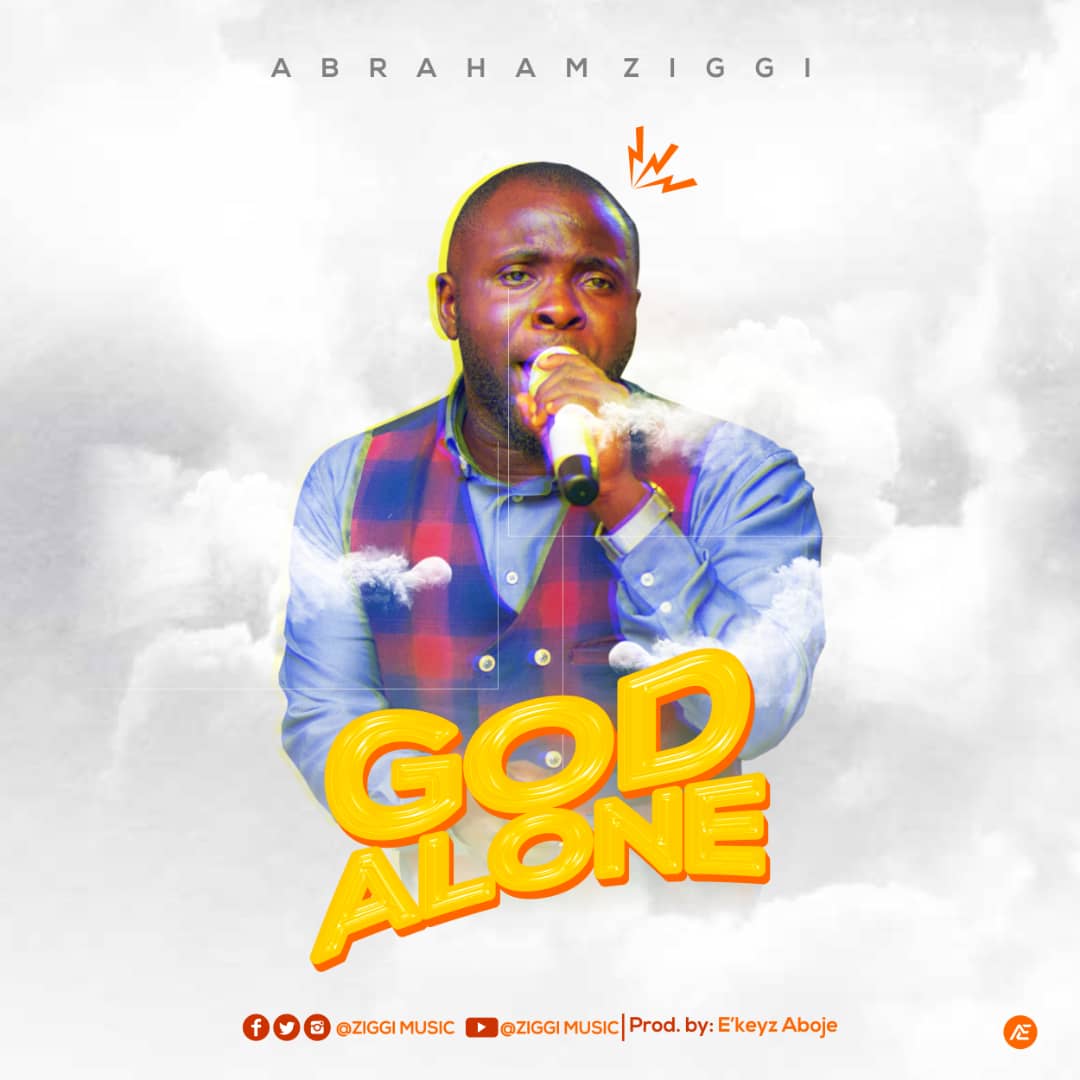 Music: Abraham Ziggi – God Alone