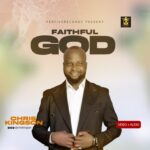 Music + Video: Chris Kingson – Faithful God | @iamchriskingson