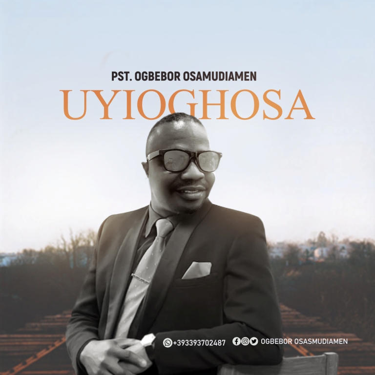 Music: Pst. Ogbebor Osamudiamen – Uyioghosa