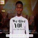 Music: Download Sunnypraise Adoga – We Give You All The Praise
