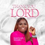 Music: Hannah Shaibu – Thank You Lord