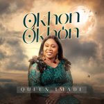 Music + Video: Queen Imade – Okhon Okhon ( He Paid It All)