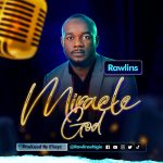 “Miracle God” – Rawlins (audio + video)