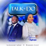 Music: Talk & Do – Ayokunnumi Agbaje Ft. Min. Benjamin Israel