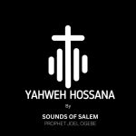 Yahweh Hossana – Sounds of Salem