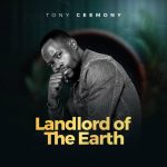 Music: Landlord of The Earth – Tony Ceemony