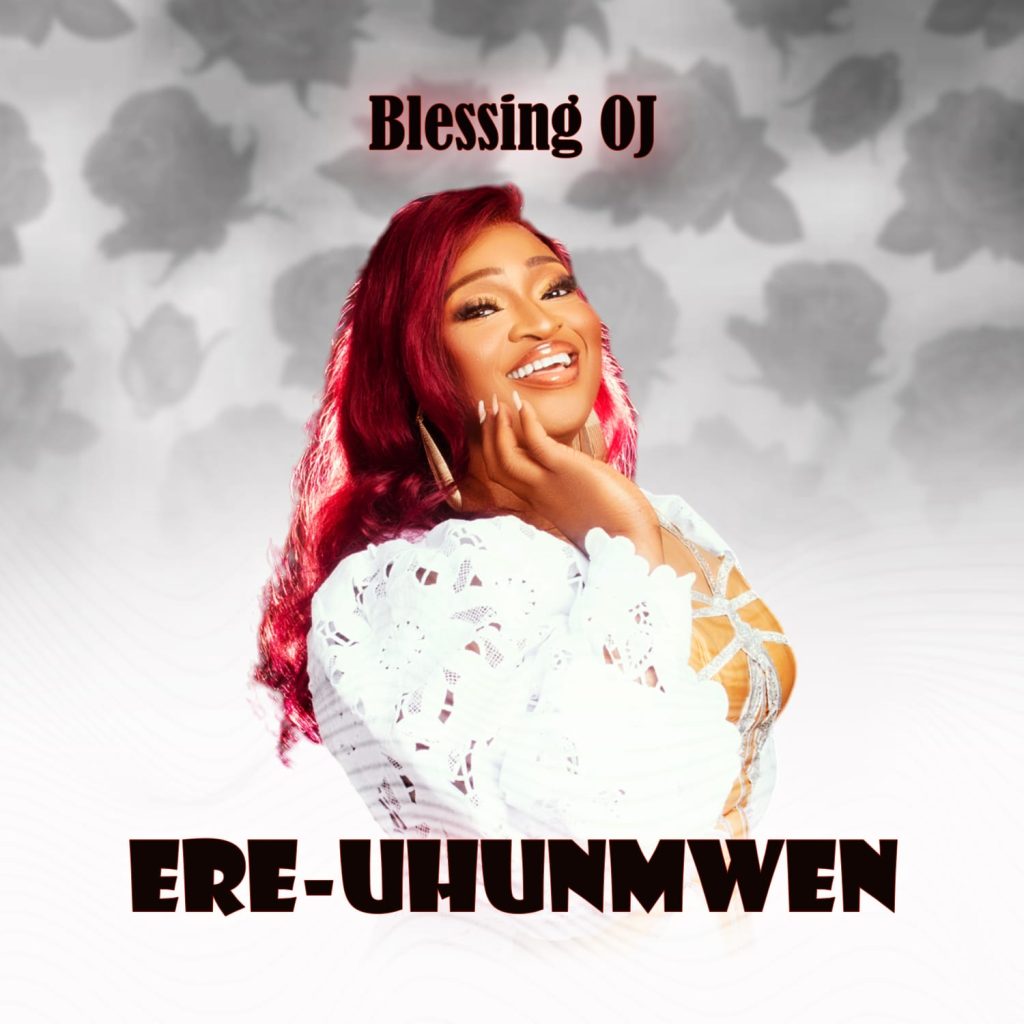Music Release: Ere Uhunmwen – Blessing O.J