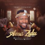 Music: Ama Zulu – Tony Ceemony
