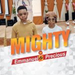 Download: Mighty – Emmanuel And Precious