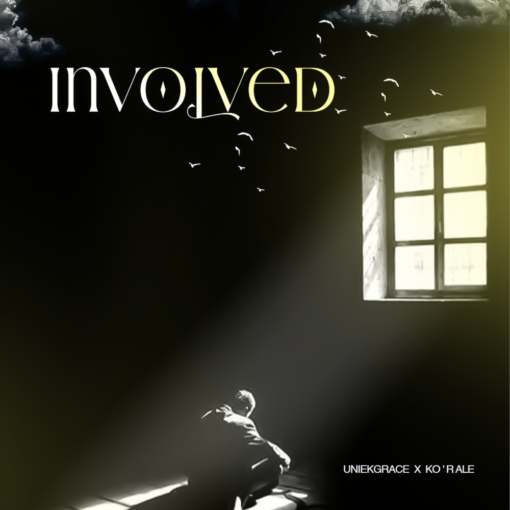 Music: INVOLVED Uniekgrace Ft. Ko’rale