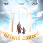 Friend Indeed Godfrey Gad ft. Sounds of Salem & Pst. oche Ogebe